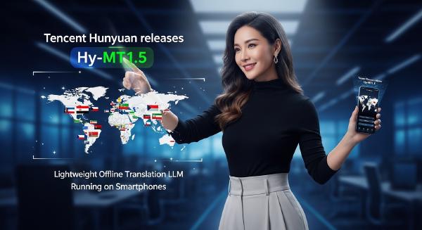 Tencent Hunyuan Launches Offline Smartphone Translation Model Hy-MT1.5