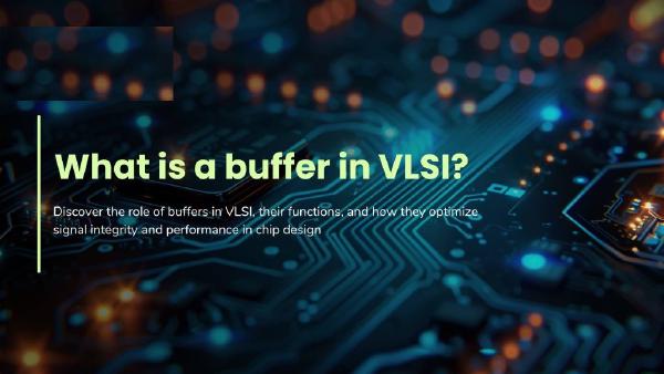 Understanding Buffers in Chip Design